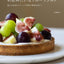 PREORDER Bakery-Style Fruit Tarts at Home: Seasonal Fruits with Perfect Pastry & Cream